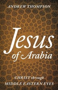 Abbildung von: Jesus of Arabia - Bloomsbury eBooks US