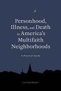 Cover: Personhood, Illness, and Death in America's Multifaith Neighborhoods - Jessica Kingsley Publishers