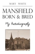 Cover: Mansfield Born & Bred - Book Printing UK