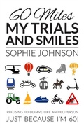 Cover: 60 Miles My Trials and Smiles - Book Printing UK