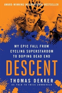 Abbildung von: Descent: My Epic Fall from Cycling Superstadom to Doping Dead End - Simon + Schuster LLC