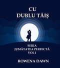 Cover: Cu Dublu Tais (Jumatatea Perfecta, #1) - Scarlet Leaf Publishing House