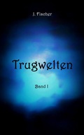 Cover: Trugwelten - BoD - Books on Demand