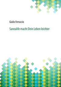 Abbildung von: Sanealife macht Dein Leben leichter - BoD - Books on Demand