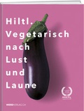 Cover: Hiltl. Vegetarisch nach Lust und Laune - Weber Verlag AG