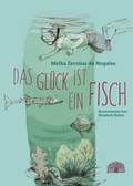 Cover: Das Gl&uuml;ck ist ein Fisch - Baobab Books