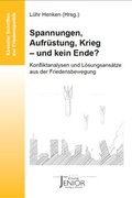 Cover: Spannungen, Aufr&uuml;stung, Krieg - und kein Ende? - Verlag Winfried Jenior