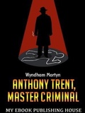 Cover: Anthony Trent, Master Criminal - SC Active Business Development SRL