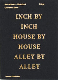 Enlarge image Cover: Libya: Inch by Inch, House by House, Alley by Alley - Mousse Magazine and Publishing