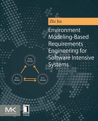 Enlarge image Cover: Environment Modeling-Based Requirements Engineering for Software Intensive Systems - Morgan Kaufmann