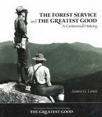 Enlarge image Cover: The Forest Service and the Greatest Good - Forest History Society Inc