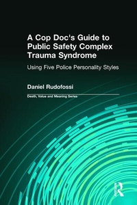 Enlarge image Cover: A Cop Doc's Guide to Public Safety Complex Trauma Syndrome - Baywood Publishing Company Inc