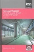 Cover: Crossrail Project: Infrastructure Design and Construction Volume 3 - ICE Publishing
