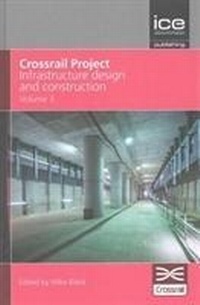 Enlarge image Cover: Crossrail Project: Infrastructure Design and Construction Volume 3 - ICE Publishing