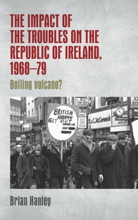 Abbildung von: The Impact of the Troubles on the Republic of Ireland, 1968-79 - Manchester University Press