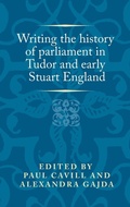 Cover: Writing the History of Parliament in Tudor and Early Stuart England - Manchester University Press
