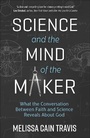 Cover: Science and the Mind of the Maker - Harvest House Publishers,U.S.