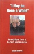 Cover: I May be Gone a While - CZ Design & Print