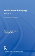 Cover: World Music Pedagogy, Volume III: Secondary School Innovations - Routledge