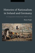 Cover: Histories of Nationalism in Ireland and Germany - Bloomsbury Academic
