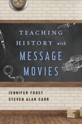 Cover: Teaching History with Message Movies - Rowman & Littlefield Publishers