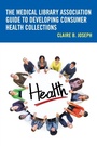 Cover: The Medical Library Association Guide to Developing Consumer Health Collections - Rowman & Littlefield Publishers