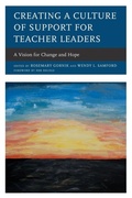 Cover: Creating a Culture of Support for Teacher Leaders - Rowman & Littlefield Publishers