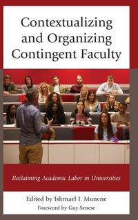 Enlarge image Cover: Contextualizing and Organizing Contingent Faculty - Lexington Books