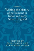 Cover: Writing the History of Parliament in Tudor and Early Stuart England - Manchester University Press