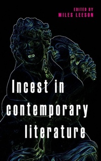 Enlarge image Cover: Incest in Contemporary Literature - Manchester University Press