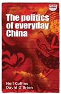 Cover: The Politics of Everyday China - Manchester University Press