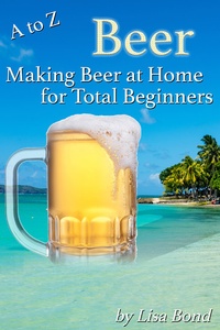 Abbildung von: A to Z Beer, Making Beer at Home for Total Beginners - sbBooks