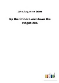 Enlarge image Cover: Up the Orinoco and down the Magdalena - Outlook Verlag