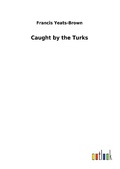Cover: Caught by the Turks - Outlook Verlag