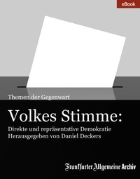Abbildung von: Volkes Stimme: Direkte und repräsentative Demokratie - Frankfurter Allgemeine Zeitung GmbH