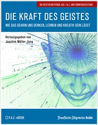 Abbildung von: Die Kraft des Geistes - Frankfurter Allgemeine Zeitung GmbH