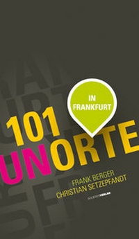 Abbildung von: 101 Unorte in Frankfurt - Societäts-Verlag