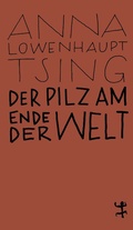 Cover: Der Pilz am Ende der Welt - Matthes & Seitz Berlin