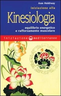 Abbildung von: Iniziazione alla kinesiologia. Equilibrio energetico e rafforzamento muscolare - Iniziazione;Edizioni Mediterranee