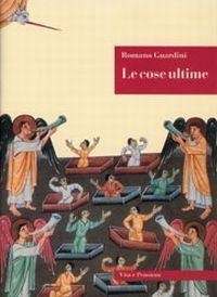 Abbildung von: Le cose ultime. La dottrina cristiana sulla morte, la purificazione dopo la morte, la resurrezione, il giudizio e l'eternità - Sestante;Vita e Pensiero