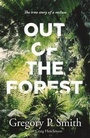 Cover: Out of the Forest - William Heinemann Australia
