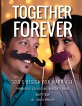 Cover: Together Forever God's Design for Marriage - Marriage by God