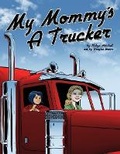 Cover: My Mommy's a Trucker - Crle Publishing