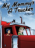 Cover: My Mommy's a Trucker - Crle Publishing