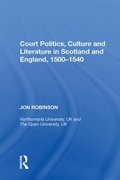 Cover: Court Politics, Culture and Literature in Scotland and England, 1500-1540 - Routledge