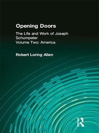 Abbildung von: Opening Doors: Life and Work of Joseph Schumpeter - Routledge