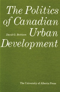 Abbildung von: The Politics of Canadian Urban Development - University of Alberta Press