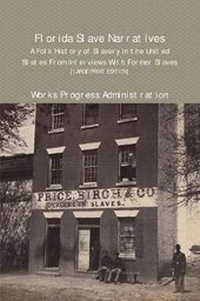 Enlarge image Cover: Florida Slave Narratives - Historic Publishing