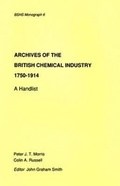 Cover: Archives of the British Chemical Industry 1750-1914 - British Society for the History of Science Ltd