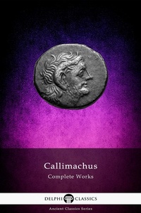 Enlarge image Cover: Delphi Complete Works of Callimachus (Illustrated) - Delphi Classics Ltd
